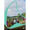 Commons Museums: Pedagogies for Taking Ownership of What is Lost