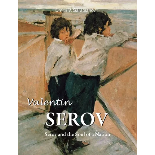 Valentin Serov: Serov and the Soul of a Nation