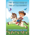 The Adventures of The Little Cowboy: The Horseback Ride