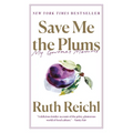 Save Me the Plums: My Gourmet Memoir