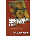 Modernism and Still Life: Artists, Writers, Dancers