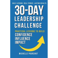 30-Day Leadership Challenge: Practical Lessons to Build Confidence Influence Impact