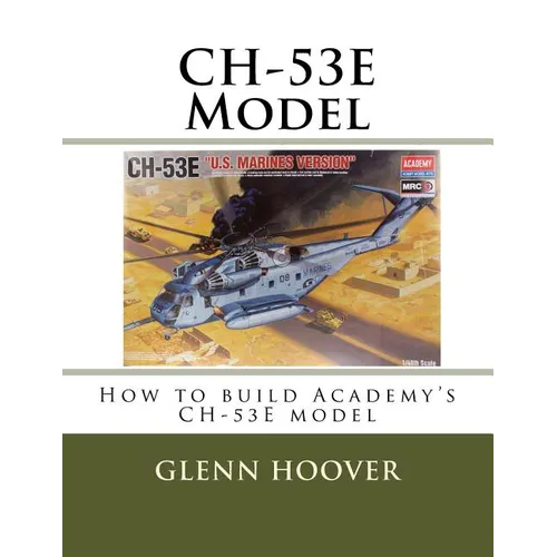 CH-53E Model: How to build Academy's CH-53E model