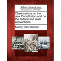 Observations on the New Constitution and on the Federal and State Conventions.
