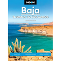 Moon Baja: Tijuana to Los Cabos: Road Trips, Surfing & Diving, Local Flavors