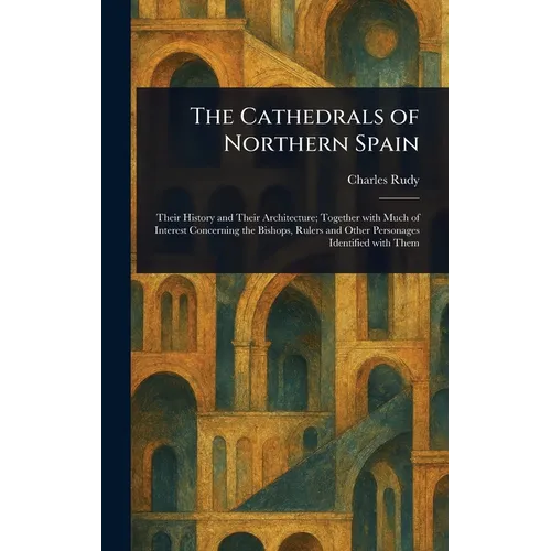 The Cathedrals of Northern Spain