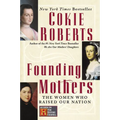 Founding Mothers: The Women Who Raised Our Nation