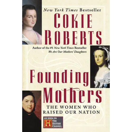 Founding Mothers: The Women Who Raised Our Nation