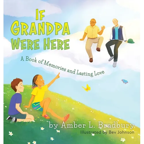 If Grandpa Were Here: A Book of Memories and Lasting Love