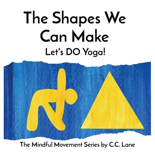 The Shapes We Can Make: Let's DO Yoga!