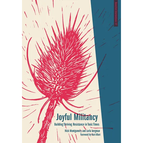 Joyful Militancy: Building Thriving Resistance in Toxic Times