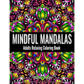 Mindful Mandalas: Adults Relaxing Coloring Book Featuring Mandala Patterns Coloring Book for Stress Relief and Relaxation