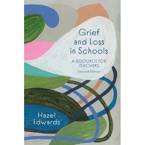 Grief and Loss in Schools: A Resource for Teachers
