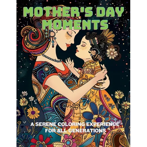 Mother's Day Moments: A Serene Coloring Experience for All Generations