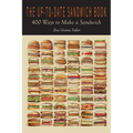The Up-To-Date Sandwich Book: 400 Ways to Make a Sandwich