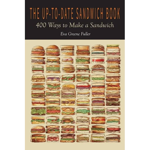 The Up-To-Date Sandwich Book: 400 Ways to Make a Sandwich