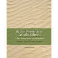Action Research in Catholic Schools: A Step-By-Step Guide for Practitioners (Second Edition)