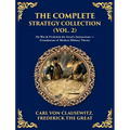 The Complete Strategy & War Collection (Vol. 2): On War & Napoleon's Maxims - Grand Theory and Tactical Brilliance (Deluxe Hardbound Edition)