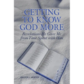 Getting to Know God More: Revelations He Gave Me from Time Spent with Him