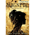 Magnetic: Large Print Edition
