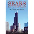 Sears in Chicago: A Century of Memories