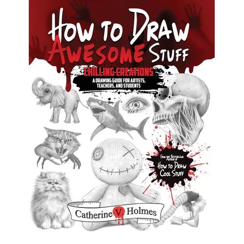 How to Draw Awesome Stuff: Chilling Creations: A Drawing Guide for Grown Ups