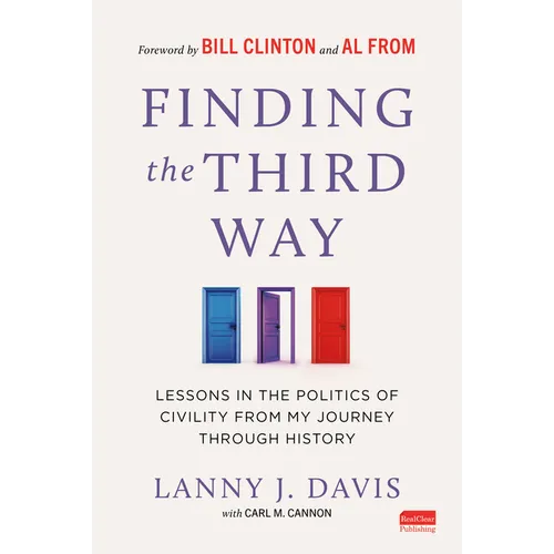Finding the Third Way: Lessons in the Politics of Civility from My Journey Through History
