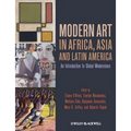 Modern Art in Africa, Asia and Latin America: An Introduction to Global Modernisms