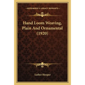 Hand Loom Weaving, Plain And Ornamental (1920)