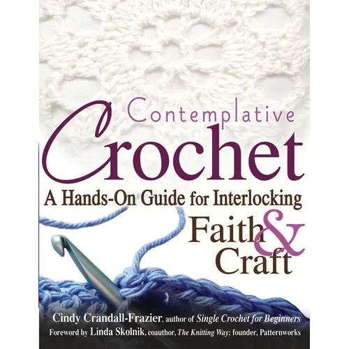 Contemplative Crochet: A Hands-On Guide for Interlocking Faith & Craft