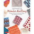 Japanese Wonder Knitting: Timeless Stitches for Beautiful Bags, Hats, Blankets and More