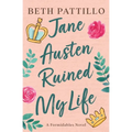 Jane Austen Ruined My Life