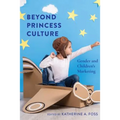 Beyond Princess Culture: Gender and Children's Marketing