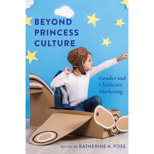 Beyond Princess Culture: Gender and Children's Marketing