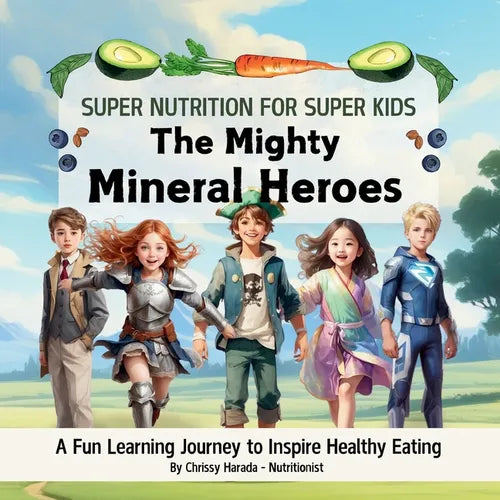 The Mighty Mineral Heroes: A Fun & Educational Kid's Nutrition Book