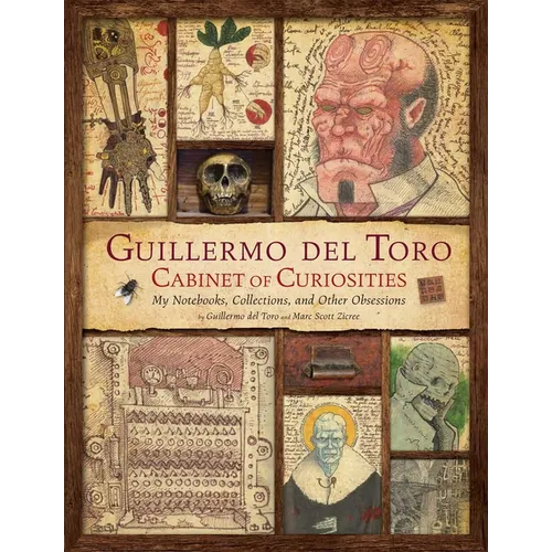 Guillermo del Toro: Cabinet of Curiosities [Reissue]: My Notebooks, Collections, and Other Obsessions