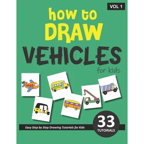 How to Draw Vehicles for Kids - Volume 1
