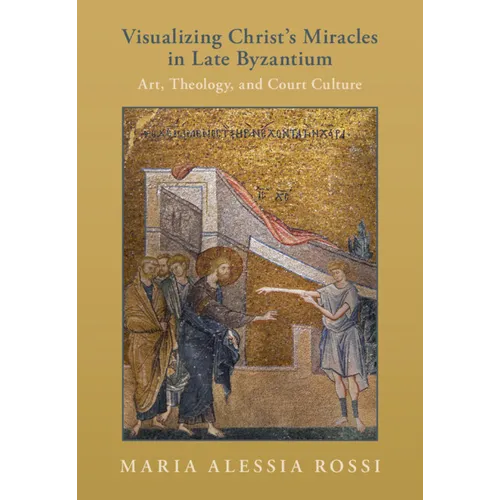 Visualizing Christ's Miracles in Late Byzantium