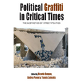 Political Graffiti in Critical Times: The Aesthetics of Street Politics