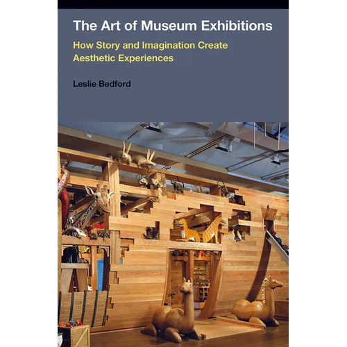 The Art of Museum Exhibitions: How Story and Imagination Create Aesthetic Experiences