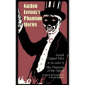 Gaston Leroux's Phantom Stories