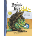 A Beastly Kind of Love: Expanded Version: An Interactive Book for Anyone, Especially Children and Teens Experiencing Grief, Loss and Separatio