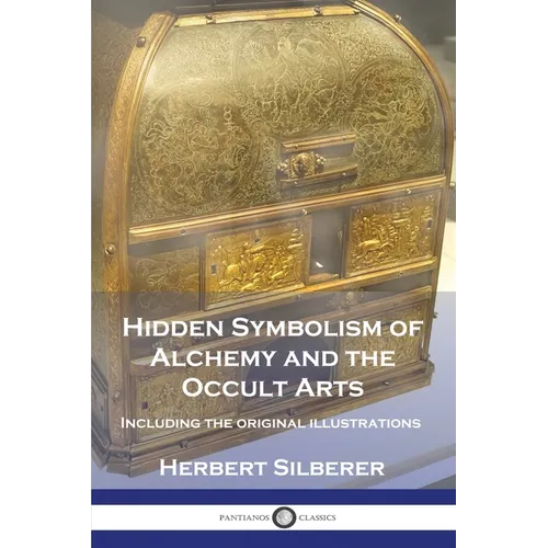 Hidden Symbolism of Alchemy and the Occult Arts: Including the original illustrations