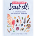 Searching for Seashells: An Artist's Guide to Treasures on the Beach