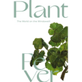 Plant Fever: The World on the Windowsill