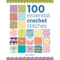 100 Essential Crochet Stitches