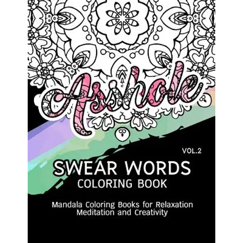 Swear Words Coloring Book Vol.2: Mandala Coloring Books for Relaxation Meditation and Creativity