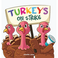 Turkeys on Strike: A Funny Thanksgiving Rhyming Read Aloud