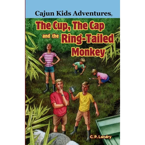 Cajun Kids Adventures- Volume Three: The Cup, the Cap and the Ring-Tailed Monkey