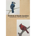 50 Birds of South Carolina: Birdwatching in the Palmetto State